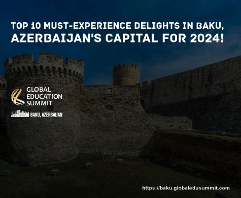 Top 10 Must-Experience Delights in Baku, Azerbaijan’s Capital for 2024!